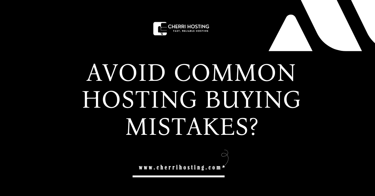 Avoid Common Hosting Buying Mistakes