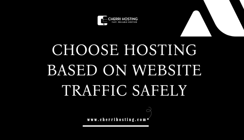 How to Choose Hosting Based on Website Traffic Safely