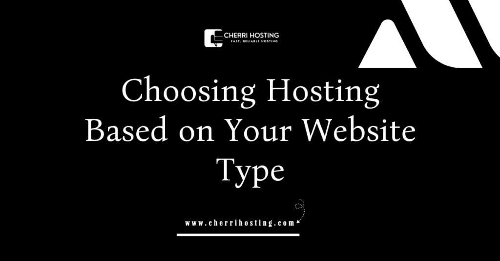 Choosing Hosting Based on Your Website Type