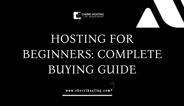 Hosting for Beginners: What to Know Before Buying