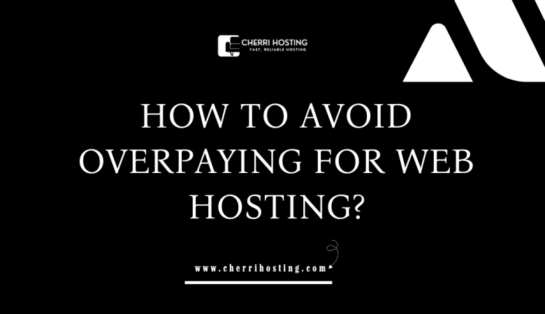 How to Avoid Overpaying for Web Hosting