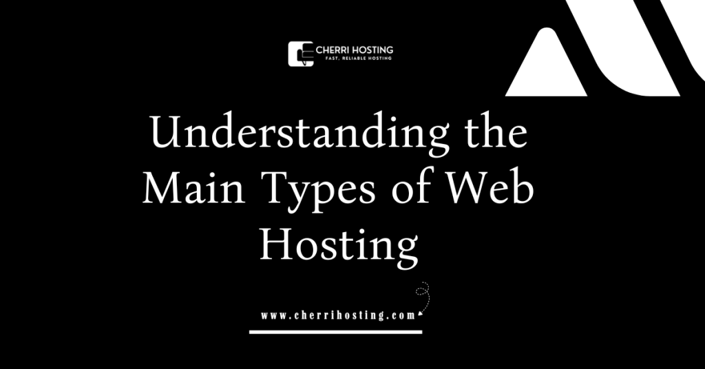 Understanding the Main Types of Web Hosting
